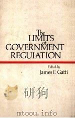 THE LIMITS OF GOVERNMENT REGULATION   1981  PDF电子版封面    JAMES F.GATTI 