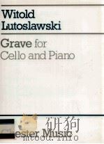 WITOLD LUTOSLAWSKI GRAVE FOR CELLO AND PIANO   1981  PDF电子版封面  0711964319   