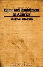 CRIME AND PUNISHMENT IN AMERICA  A HISTORICAL BIBLIOGRAPHY   1984  PDF电子版封面  0874363632   