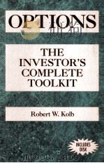 OPTIONS  THE INVESTOR'S COMPLETE TOOLKIT   1991  PDF电子版封面  0136389333  ROBERT W.KOLB 