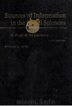SOURCES OF INFORMATION IN THE SOCIAL SCIENCES  A GUIDE TO THE LITERATURE  THIRD EDITION   1986  PDF电子版封面  083890405X  WILLIAM H.WEBB 