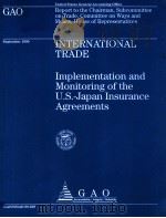 INTERNATIONAL TRADE  IMPLEMENTATION AND MONITORING OF THE U.S.-JAPAN INSURANCE AGREEMENTS  SEPTEMBER（1999 PDF版）
