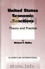 UNITED STATES ECONOMIC SANCTIONS:THEORY AND PRACTICE     PDF电子版封面    MICHAEL P.MALLOY 
