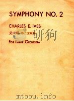 SYMPHONY NO.2 CHARLES E.IVES FOR LARGE ORCHESTRA     PDF电子版封面    CHARLES E.IVES 