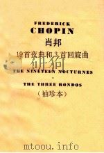 FREDERICK CHOPIN THE NINETEEN NOCTURNES THE THREE RONDOS   1968  PDF电子版封面     