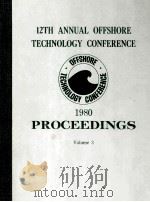 TWELFTH ANNUAL OFFSHORE THCHNOLOGY CONFERENCE 1980 Proceedings  Volume 3   1980  PDF电子版封面     