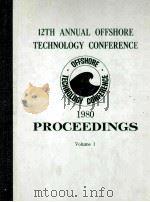TWELFTH ANNUAL OFFSHORE THCHNOLOGY CONFERENCE 1980 Proceedings  Volume 1   1980  PDF电子版封面     