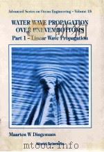 WATER WAVE PROPAGATION OVER UNEVEN BOTTOMS PART 1-LINEAR WAVE PROPAGATION   1997  PDF电子版封面  9810239947  MAARTEN W DINGEMANS 