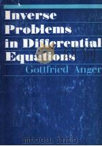 INVERSE PROBLEMS IN DIFFERENTIAL EQUATIONS   1990  PDF电子版封面  0306431645  GOTTFRIED ANGER 