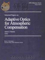 SELECTED PAPAERS ON ADAPTIVE OPTICS FOR ATMOSPHERIC COMPENSATION (II)   1994  PDF电子版封面    JAMES E.PEARSON 
