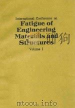 INTERNATIONAL CONFERENCE ON FATIGUE OF ENGINEERING MATERIALS AND STRUCTURES VOLUME 1   1986  PDF电子版封面  0852985967   