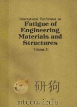 INTERNATIONAL CONFERENCE ON FATIGUE OF ENGINEERING MATERIALS AND STRUCTURES VOLUME 2   1986  PDF电子版封面  0852986092   
