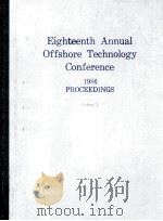 EIGHTEENTH ANNUAL OFFSHORE TECHNOLOGY CONFERENCE 1986 PROCEEDINGS VLOUME 2 5151-5220（1986 PDF版）