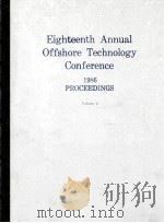 EIGHTEENTH ANNUAL OFFSHORE TECHNOLOGY CONFERENCE 1986 PROCEEDINGS VLOUME 4 5294-5354   1986  PDF电子版封面     