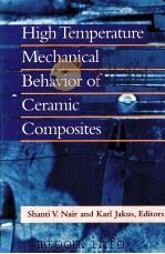 HIGH TECPERATURE MECHANICAL BEHAVIOR OF CERAMIC COMPOSITES   1995  PDF电子版封面  0750693991   