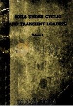 SOILS UNDER CYCLIC AND TRANSIENT LOADING VOLUME ONE   1980  PDF电子版封面  9061910846   