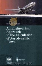 AN ENGINEERING APPROACH TO THE CALCULATION OF AERODYNAMIC FLOWS   1999  PDF电子版封面  0966846125  TUNCER CEBECI 