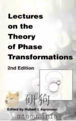 LECTURES ON THE OF PHASE TRANSFORMATIONS 2ND EDITION     PDF电子版封面  0873394763  HUBERT L.AARONSON 