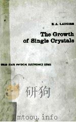 THE GROWTH OF SINGLE CRYSTALS   1970  PDF电子版封面  13365320X  R.A.LAUDISE 