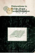 DISLOCATIONS IN SOLIDS:SOME RECENT ADVANCES   1984  PDF电子版封面     