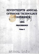 SEVENTEENTH ANNUAL OFFSHORE TECHNOLOGY CONFERENCE VOLUME 2   1985  PDF电子版封面  0849343704   