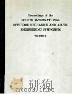 PROCEEDINGS OF THE FOURTH INTERNATIONAL OFFSHORE MECHANICS AND ARCTIC ENGINEERING SYMPOSIUM VOLUME 1   1985  PDF电子版封面     