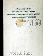 PROCEEDINGS OF THE FOURTH INTERNATIONAL OFFSHORE MECHANICS AND ARCTIC ENGINEERING SYMPOSIUM VOLUME 2   1985  PDF电子版封面     