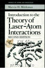 INTRODUCTION TO THE THEORY OF LASER-ATOM INTERACTIONS SECOND EDITION   1993  PDF电子版封面  0306444321  MARVIN H.MITTLEMAN 