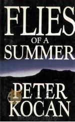 FLIES OF A SUMMER   1988  PDF电子版封面    PETER KOCAN 