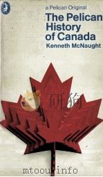 THE PELICAN HISTORY OF CANADA   1976  PDF电子版封面    KENNETH MCNAUGHT 