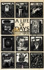 A LIFE OF DAYS   1988  PDF电子版封面    ROBERT HILLMAN 