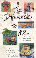 THE DIFFERENCE TO ME   1988  PDF电子版封面    GARRY DISHER 