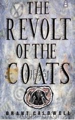 THE REVOLT OF THE COATS   1988  PDF电子版封面    GRANT CALDWELL 