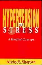 HYPERTENSION AND STRESS  A UNIFIED CONCEPT     PDF电子版封面  0805819045  ALVIN P.SHAPIRO 