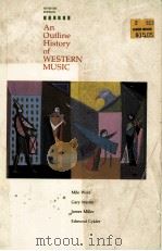 AN OUTLINE HISTORY OF WESTERN MUSIC  SEVENTH EDITION   1990  PDF电子版封面  069703643X  MILO WOLD  GARY MARTIN  JAMES 