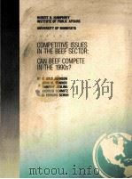 COMPETITIVE ISSUES IN THE BEEF SECTOR: CAN BEEF COMPETE IN THE 1990S?   1990  PDF电子版封面     