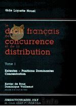IE DROIT FRANCAIS DE LA CONCURRENCE ET DE LA DISTRIBUTION TOME 1   1986  PDF电子版封面  2855220149   