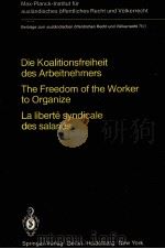 DIE KOALITIONSFREIHEIT DES ARBEITNEHMERS RECHTSVERGLEICHUNG UND VOLKERRECHT THE FREEDOM OF THE WORKE（1980 PDF版）