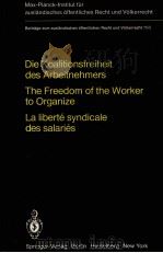 DIE KOALITIONSFREIHEIT DES ARBEITNEHMERS RECHTSVERGLEICHUNG UND VOLKERRECHT THE FREEDOM OF THE WORKE   1980  PDF电子版封面  3540100857  VIKTOR BRUNS 