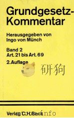 GRUNDGESETZ-KOMMENTAR BAND 2(ARTIKEL 21 BIS ARTIKEL 69)   1983  PDF电子版封面  3406097898   
