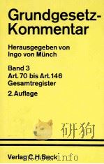 GRUNDGESETZ-KOMMENTAR BAND 3(ARTIKEL 70 BIS ARTIKEL 146 UND GESAMTREGISTER )   1983  PDF电子版封面  3406097901   