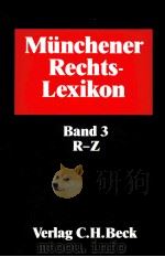 MUNCHENER RECHTS-LEXIKON BAND3 R-Z   1987  PDF电子版封面  3406310907  DR.HORST TILCH 