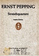 Streichquartet fur zwei Violinen Viola und Violoncello   1947  PDF电子版封面    Ernst Pepping 