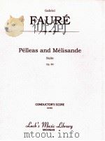 Pélleas and Mélisande Suite Op.80     PDF电子版封面    Gabriel Fauré 