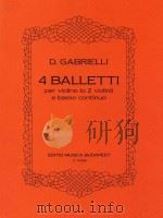 Gabrielli  4 balletti per violino(o 2 violini) e basso continuo op.1 no.3 4 5 8   1989  PDF电子版封面    Domenico Gabrielli 