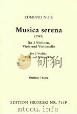 Musica serena(1965) für 2 Violinen Viola und Violoncello   1967  PDF电子版封面    Edmund Nick 