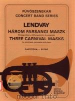 Lendvay Három Farsangi Maszk fúvósegyüttesre és zongorára Z.12 370   1984  PDF电子版封面    Lendvay 