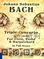 Triple concerto: BWV 1044 for flute violin and harpsicho     PDF电子版封面    Bach Johann Sebastian 