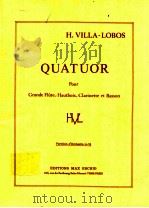 Quatuor pour Grande Flute Hautbois Clarinette et Basson     PDF电子版封面    H.VILLA-LOBOS 