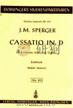 Cassatio in D fur 2 Horner Viola und Violone Erstdruck stp.293   1972  PDF电子版封面    J.M.Sperger 